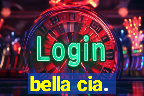 bella cia.